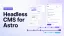 Best Headless CMS for Astro in 2026: From No CMS to Enterprise