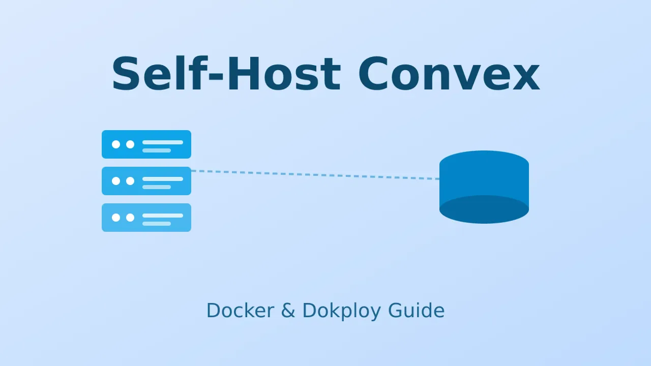 Self-Host Convex in 2026: Docker Compose & Dokploy Setup Guide