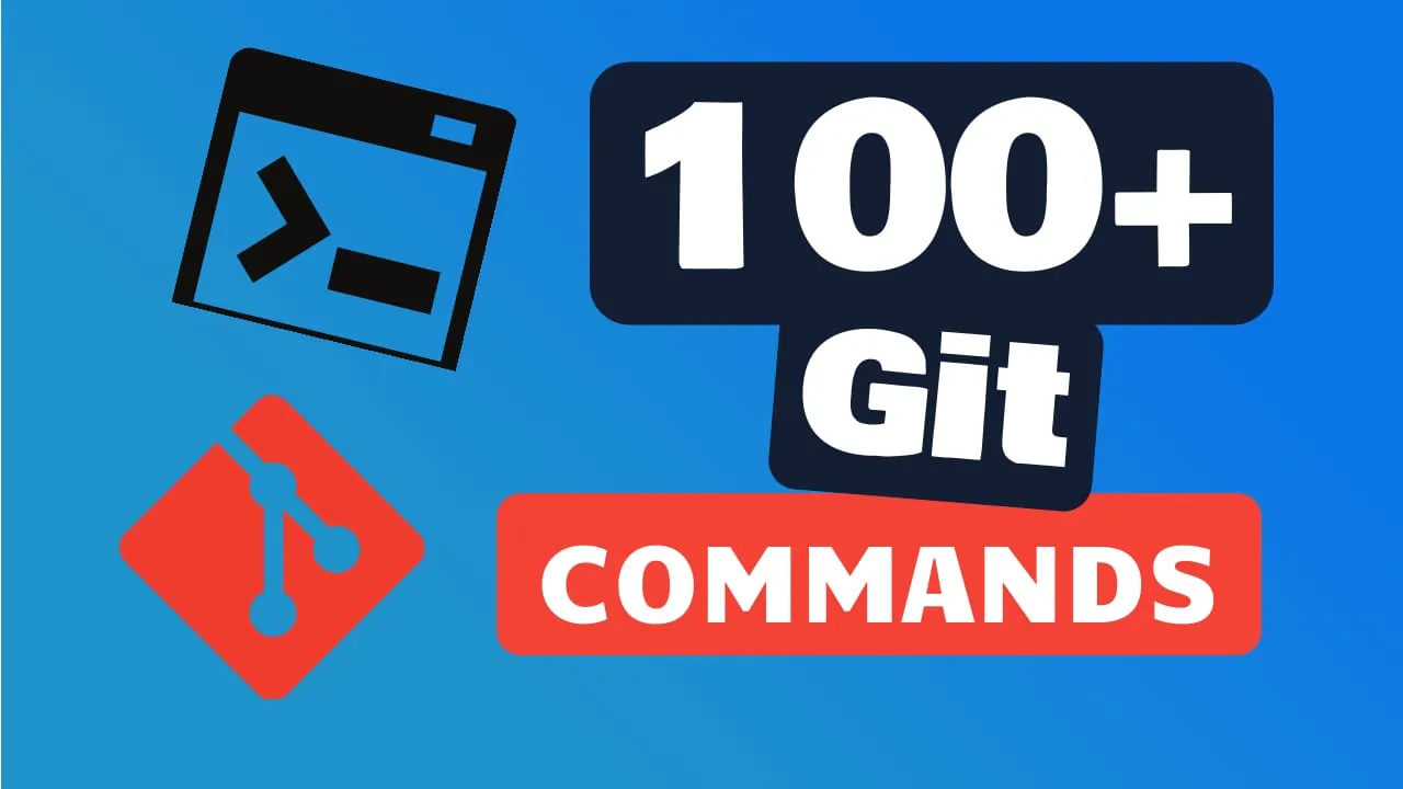 100+ Git Commands Every Developer MUST Know (2026 Guide)