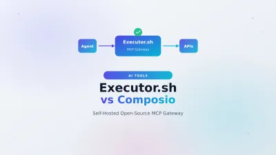 Executor.sh: Self-Hosted Open-Source Composio Alternative