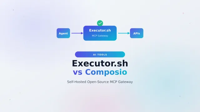 Executor.sh: Self-Hosted Open-Source Composio Alternative