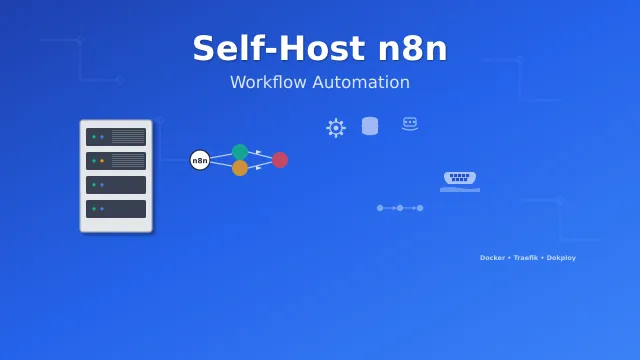 How to Self-Host n8n: Complete Guide to Workflow Automation