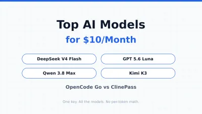 Get DeepSeek V4 Flash, GPT 5.6 Luna, Qwen 3.8 Max and Kimi K3 for Cheap: OpenCode Go vs ClinePass