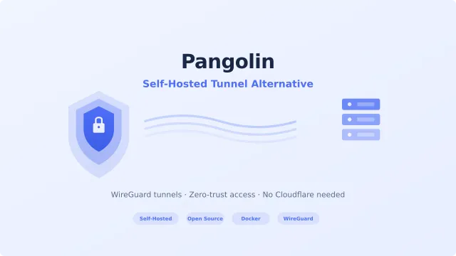 Pangolin: Deploy a Self-Hosted Alternative to Cloudflare Tunnels