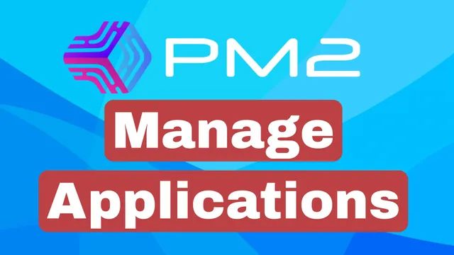 PM2 Process Manager: Complete Guide to Managing Apps